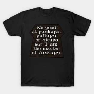 Master of Fuck Ups T-Shirt